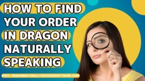 How to Find Your Order in Dragon Naturally Speaking